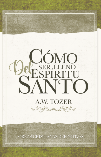 Cómo ser lleno del Espíritu Santo